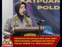 Kegiatan Katapuan IKPA Dan ANEV Penyusunan Laporan Keuangan Polda Jabar Tahun Anggaran 2022 UNAUDITED