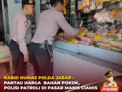 Kabid Humas Polda Jabar : Pantau Harga Bahan Pokok, Polisi Patroli Di Pasar Manis Ciamis